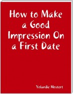 How to Make a Good Impression On a First Date