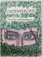 Zhandalee and the first metamorphosis