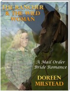 The Rancher & the Wild Woman: A Mail Order Bride Romance