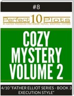 Perfect 10 Cozy Mystery Volume 2 Plots #8-4 "FATHER ELLIOT SERIES - BOOK 3 EXECUTION STYLE"