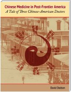 Chinese Medicine in Post-Frontier America: A Tale of Three Chinese-American Doctors