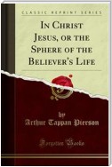 In Christ Jesus, or the Sphere of the Believer's Life