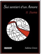 Sui sentieri d'un Amore | Il fiume