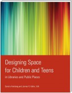 Designing Space for Children and Teens in Libraries and Public Places