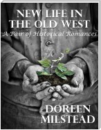 New Life In the Old West: A Pair of Historical Romances