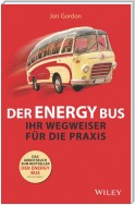 Der Energy Bus - Ihr Wegweiser für die Praxis