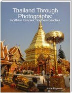 Thailand Through Photographs: Northern Temples and Southern Beaches