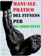 Manuale Pratico del Fitness per Quadricipiti