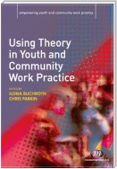 Using Theory in Youth and Community Work Practice