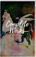 Lewis Carroll : Complete work (Illustrated)