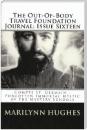 The Out-of-Body Travel Foundation Journal: Comte St. Germain, Forgotten Immortal Mystic of the Mystery Schools - Issue Sixteen