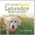 Hey There Buddy! | Labrador Retriever Kids Books | Children's Dog Books