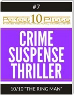 Perfect 10 Crime / Suspense / Thriller Plots #7-10 "THE RING MAN"