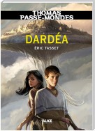 Thomas Passe-Mondes : Dardéa