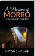 A Prisoner of Morro; In the Hands of the Enemy