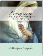 Evergreen: The Autobiography of a Mystic