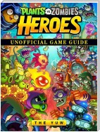 Plants vs Zombies Heroes Unofficial Game Guide