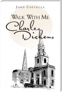 Walk with Me Charles Dickens