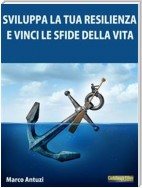 Sviluppa la tua Resilienza e Vinci le Sfide della Vita!