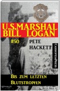 U.S. Marshal Bill Logan, Band 50: Bis zum letzten Blutstropfen