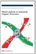 Metal-catalysis in Industrial Organic Processes