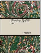 Sullivan's Scores - Little Maid of Arcadee - Sheet Music for Voice