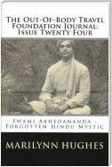 The Out-of-Body Travel Foundation Journal: Swami Abhedananda, Forgotten Hindu Mystic - Issue Twenty Four