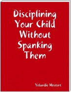 Disciplining Your Child Without Spanking Them