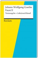 Textausgabe + Lektüreschlüssel. Johann Wolfgang Goethe: Faust II