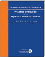 The American Psychiatric Association Practice Guidelines for the Psychiatric Evaluation of Adults