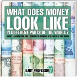 What Does Money Look Like In Different Parts of the World? - Money Learning for Kids | Children's Growing Up & Facts of Life Books