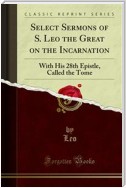 Select Sermons of S. Leo the Great on the Incarnation