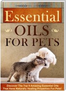 Essential Oils for Pets Discover The Top 9 Amazing Essential Oils That Have Naturally Healing Properties For Pets!