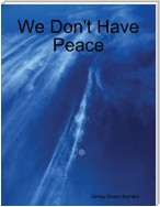 We Don't Have Peace