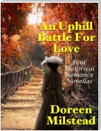 An Uphill Battle for Love: Four Historical Romance Novellas