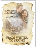 From Winter to Spring: Four Mail Order Bride Romances