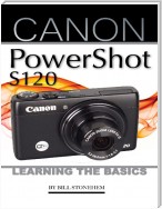 The Canon Powershot S120: Learning the Basics