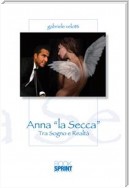 Anna la "la secca" - Tra sogno e realtà