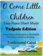 O Come Little Children Easy Piano Sheet Music Tadpole Edition