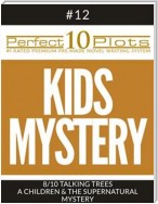 Perfect 10 Kids Mystery Plots #12-8 "TALKING TREES – A CHILDREN & THE SUPERNATURAL MYSTERY"