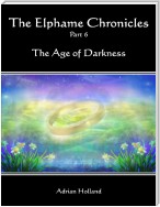 The Elphame Chronicles - Part 6 - The Age of Darkness