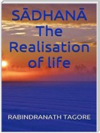 SĀDHANĀ - The Realisation of life
