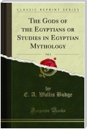 The Gods of the Egyptians or Studies in Egyptian Mythology