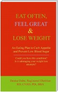 EAT OFTEN, FEEL GREAT & LOSE WEIGHT: An Eating Plan to Curb Appetite and Prevent Low Blood Sugar