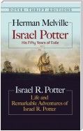 Israel Potter: His Fifty Years of Exile and Life and Remarkable Adventures of Israel R. Potter