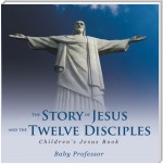 The Story of Jesus and the Twelve Disciples | Children’s Jesus Book