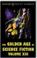 The Golden Age of Science Fiction - Volume XIII