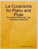 La Cucaracha for Piano and Flute - Pure Sheet Music By Lars Christian Lundholm