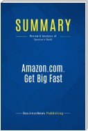 Summary: Amazon.com. Get Big Fast