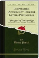 Les Première, Quatrième Et Treizième Lettres Provinciales